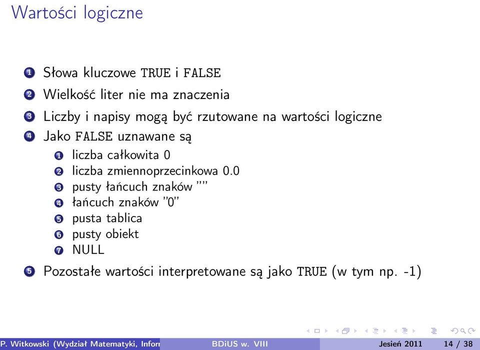 0 3 pusty łańcuch znaków 4 łańcuch znaków 0 5 pusta tablica 6 pusty obiekt 7 NULL 5 Pozostałe wartości