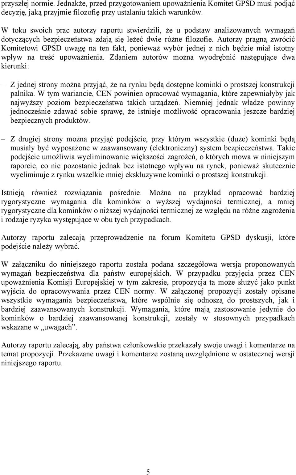 Autorzy pragną zwrócić Komitetowi GPSD uwagę na ten fakt, ponieważ wybór jednej z nich będzie miał istotny wpływ na treść upoważnienia.