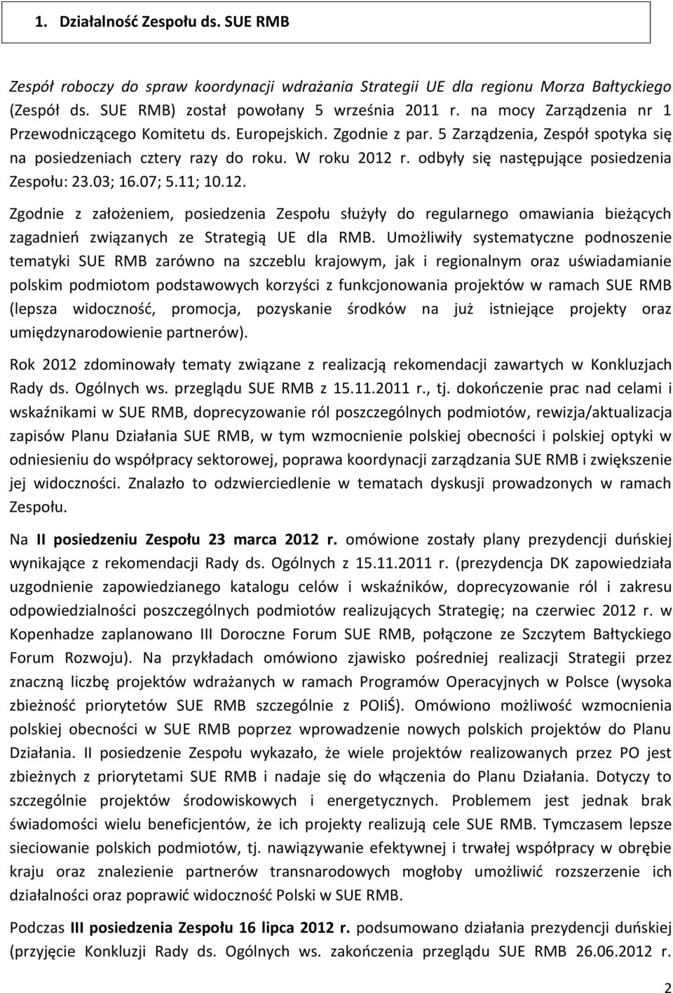 odbyły się następujące posiedzenia Zespołu: 23.03; 16.07; 5.11; 10.12.