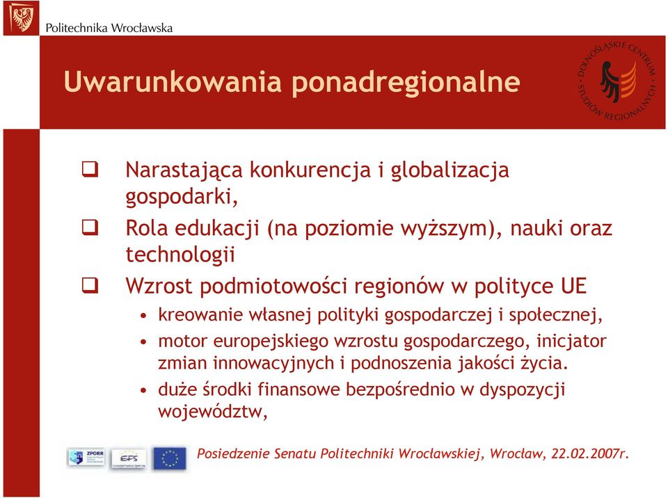 własnej polityki gospodarczej i społecznej, motor europejskiego wzrostu gospodarczego, inicjator