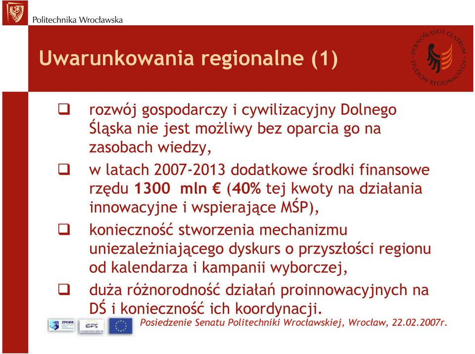 innowacyjne i wspierające MŚP), konieczność stworzenia mechanizmu uniezależniającego dyskurs o przyszłości