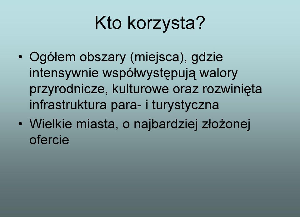 współwystępują walory przyrodnicze, kulturowe oraz