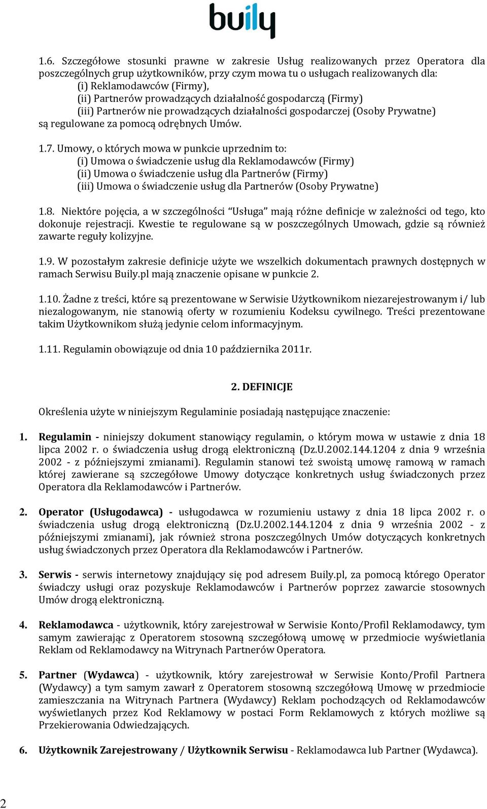 Umowy, o których mowa w punkcie uprzednim to: (i) Umowa o świadczenie usług dla Reklamodawców (Firmy) (ii) Umowa o świadczenie usług dla Partnerów (Firmy) (iii) Umowa o świadczenie usług dla