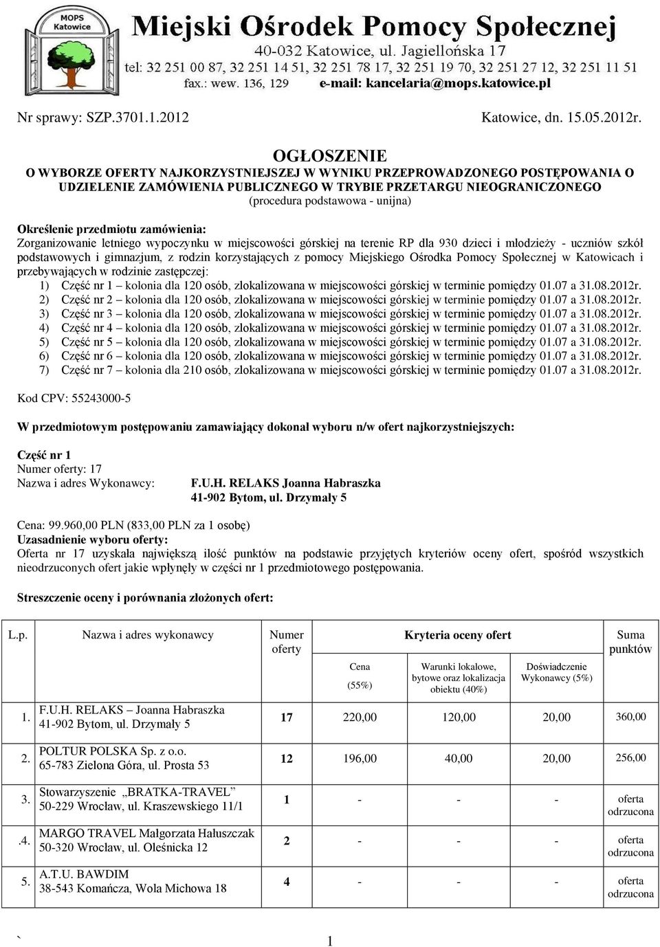 Określenie przedmiotu zamówienia: Zorganizowanie letniego wypoczynku w miejscowości górskiej na terenie RP dla 930 dzieci i młodzieży - uczniów szkół podstawowych i gimnazjum, z rodzin korzystających