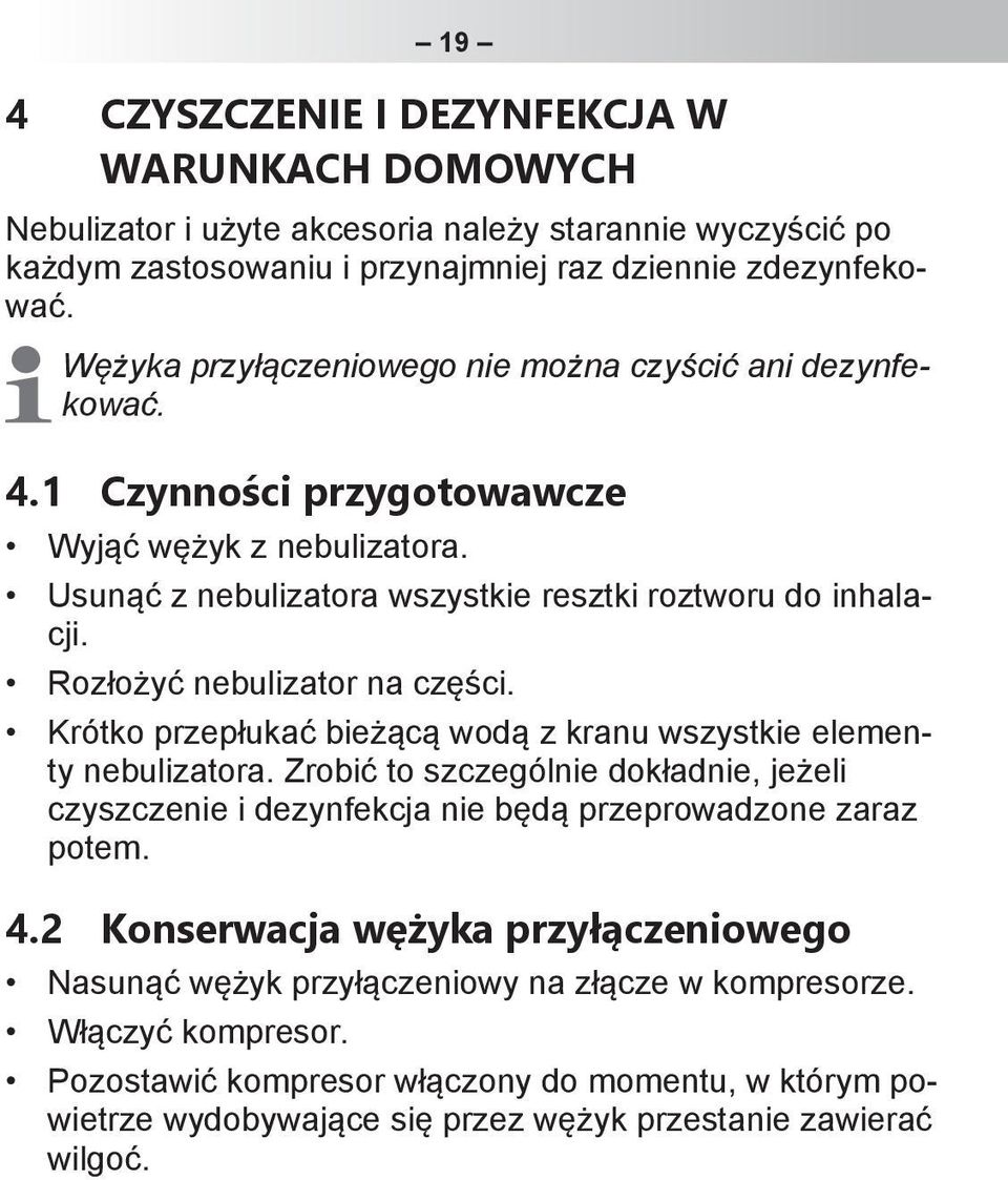 Rozłożyć nebulizator na części. Krótko przepłukać bieżącą wodą z kranu wszystkie elementy nebulizatora.