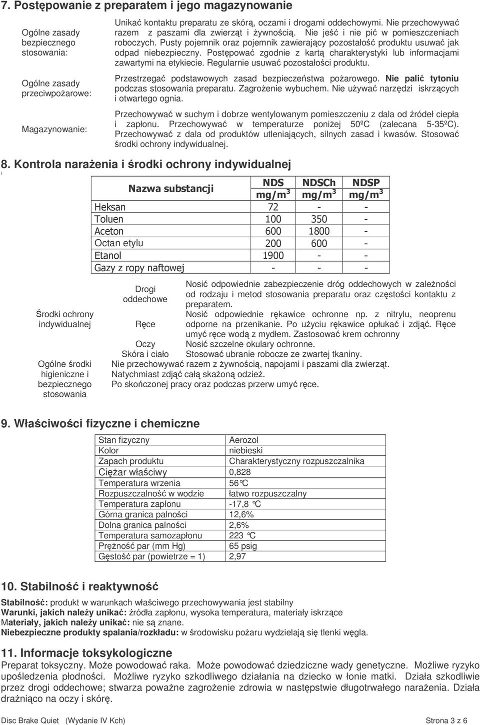 Postpowa zgodnie z kart charakterystyki lub informacjami zawartymi na etykiecie. Regularnie usuwa pozostałoci produktu. Przestrzega podstawowych zasad bezpieczestwa poarowego.