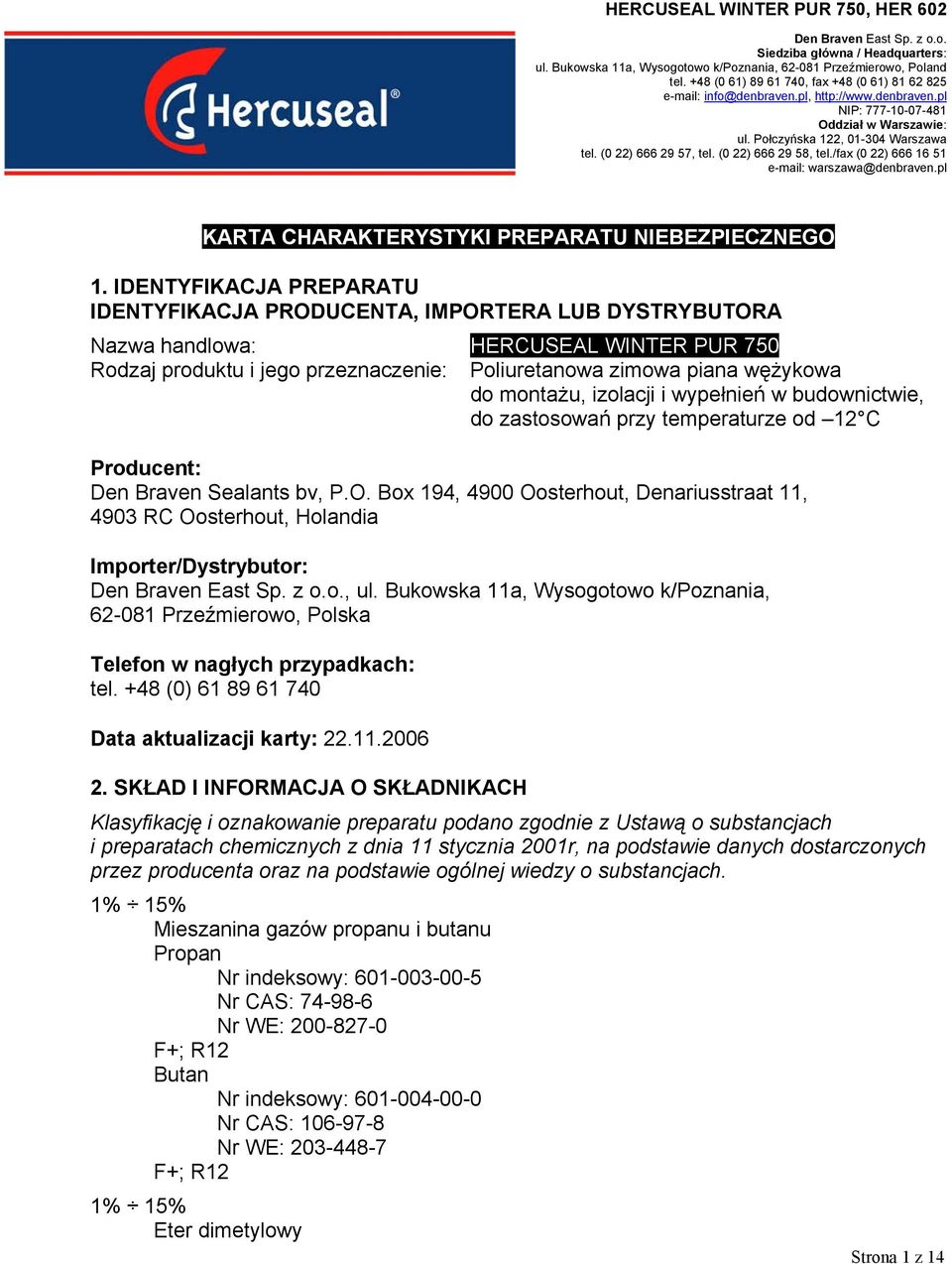 (0 22) 666 29 57, tel. (0 22) 666 29 58, tel./fax (0 22) 666 16 51 e-mail: warszawa@denbraven.pl KARTA CHARAKTERYSTYKI PREPARATU NIEBEZPIECZNEGO 1.