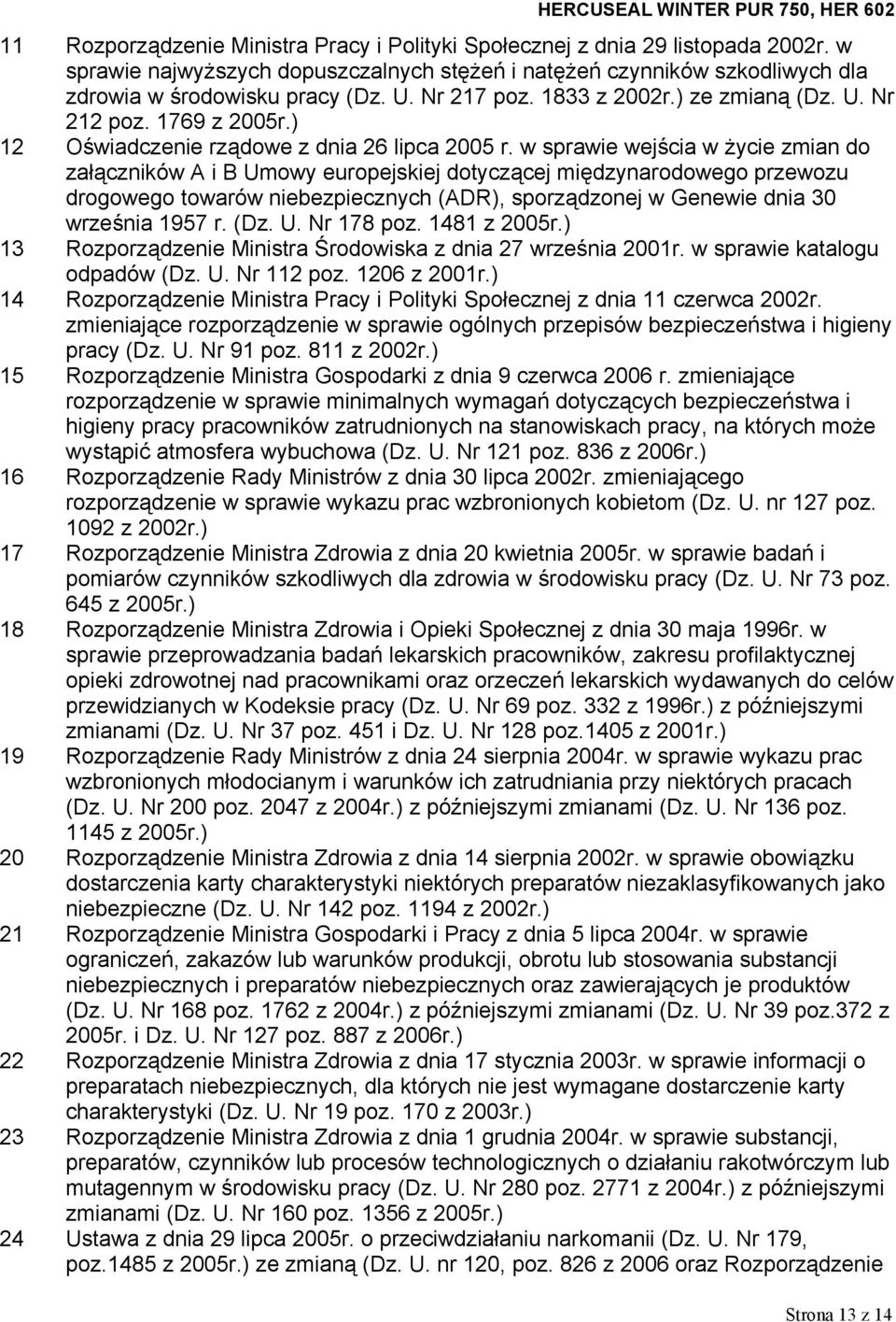 w sprawie wejścia w życie zmian do załączników A i B Umowy europejskiej dotyczącej międzynarodowego przewozu drogowego towarów niebezpiecznych (ADR), sporządzonej w Genewie dnia 30 września 1957 r.