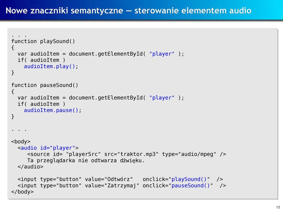 getelementbyid( "player" ); if( audioitem ) audioitem.pause(); <body> <audio id="player"> <source id= "playersrc" src="traktor.