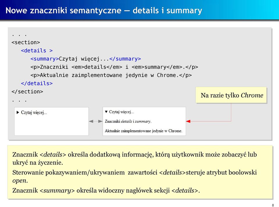 </p> </details> </section> Na razie tylko Chrome Znacznik <details> określa dodatkową informację, którą użytkownik może