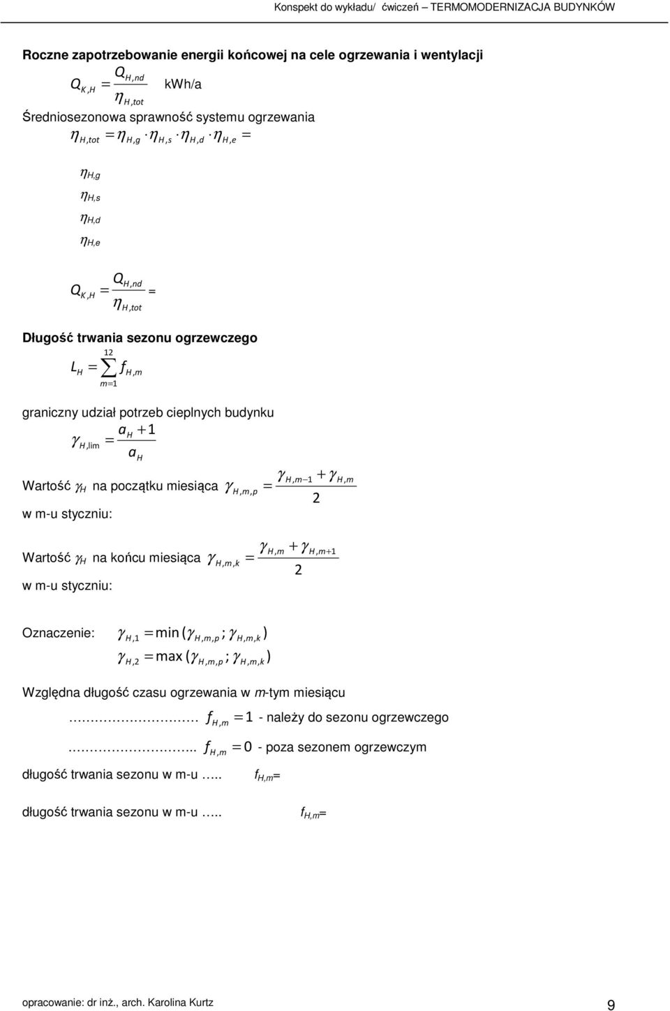 Wartość na końcu mesąca w m-u stycznu: k m + 2 m+ 1 Oznaczene: ( ; ) 1 mn p k 2 max ( p; k) Względna długość czasu ogrzewana w m-tym mesącu f 1 - należy do