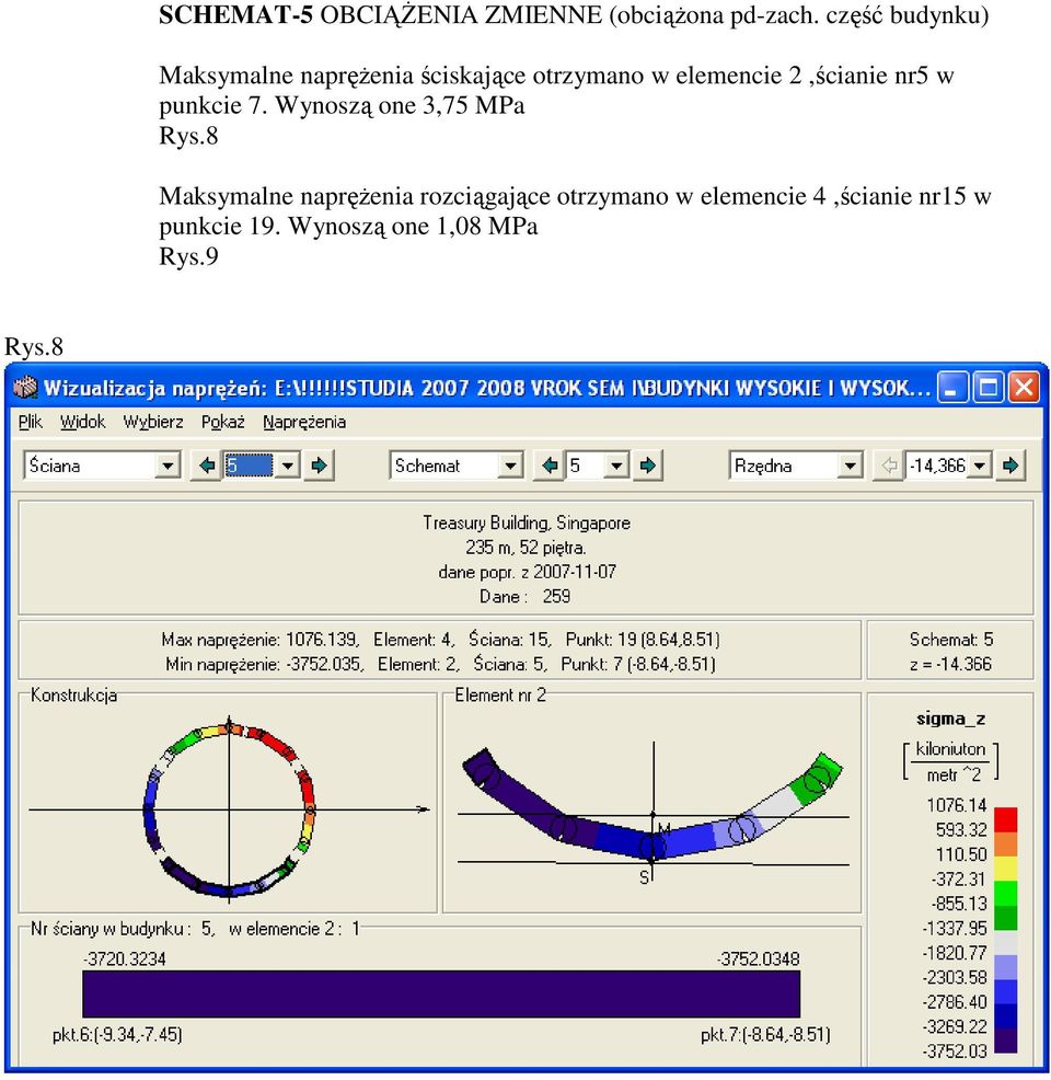 2,ścianie nr5 w punkcie 7. Wynoszą one 3,75 MPa Rys.