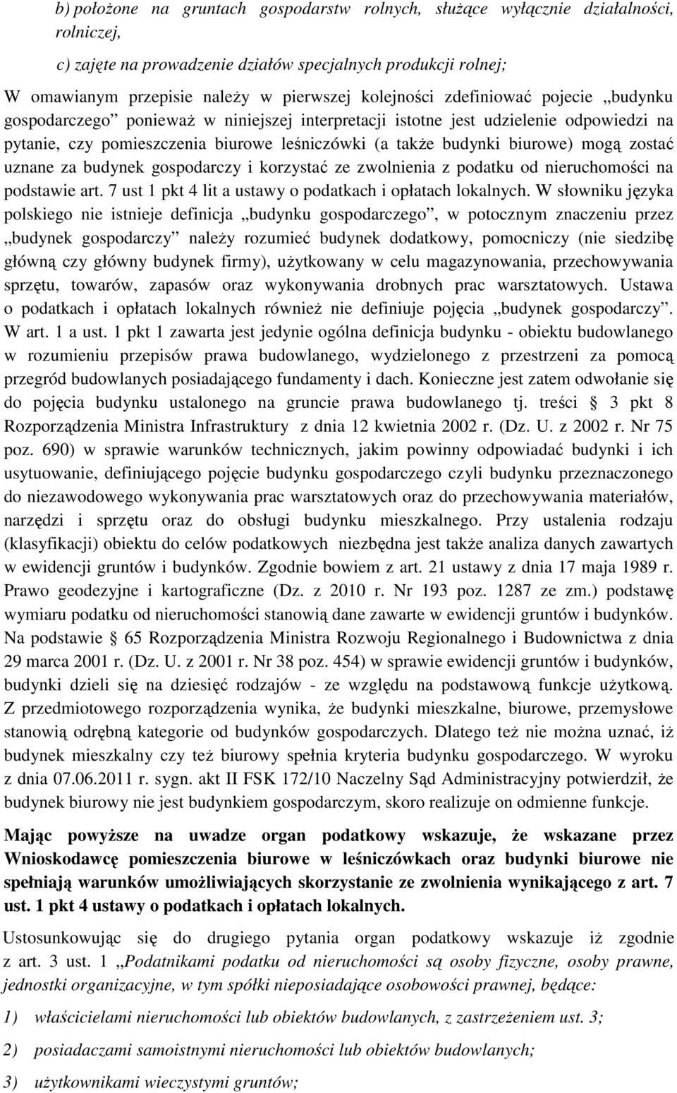 mogą zostać uznane za budynek gospodarczy i korzystać ze zwolnienia z podatku od nieruchomości na podstawie art. 7 ust 1 pkt 4 lit a ustawy o podatkach i opłatach lokalnych.