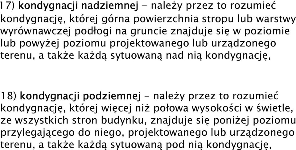 18) kondygnacji podziemnej - naleŝy przez to rozumieć kondygnację, której więcej niŝ połowa wysokości w świetle, ze wszystkich stron