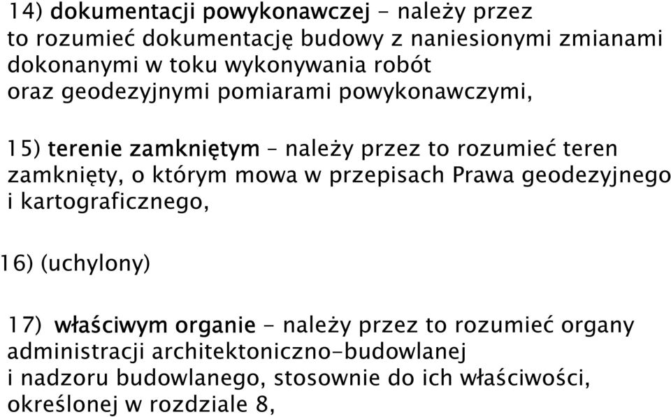 zamknięty, o którym mowa w przepisach Prawa geodezyjnego i kartograficznego, 16) (uchylony) 17) właściwym organie - naleŝy