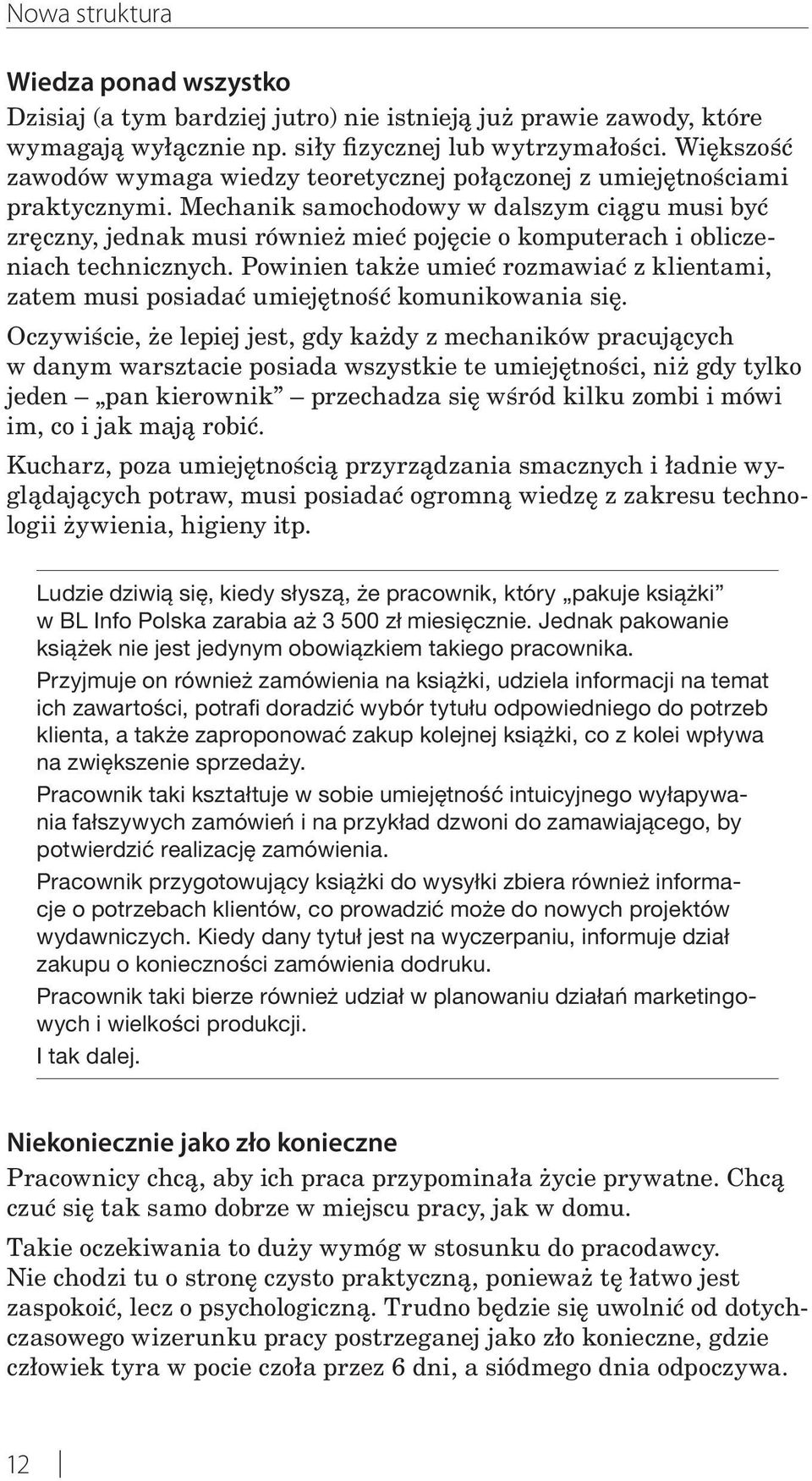 Mechanik samochodowy w dalszym ciągu musi być zręczny, jednak musi również mieć pojęcie o komputerach i obliczeniach technicznych.