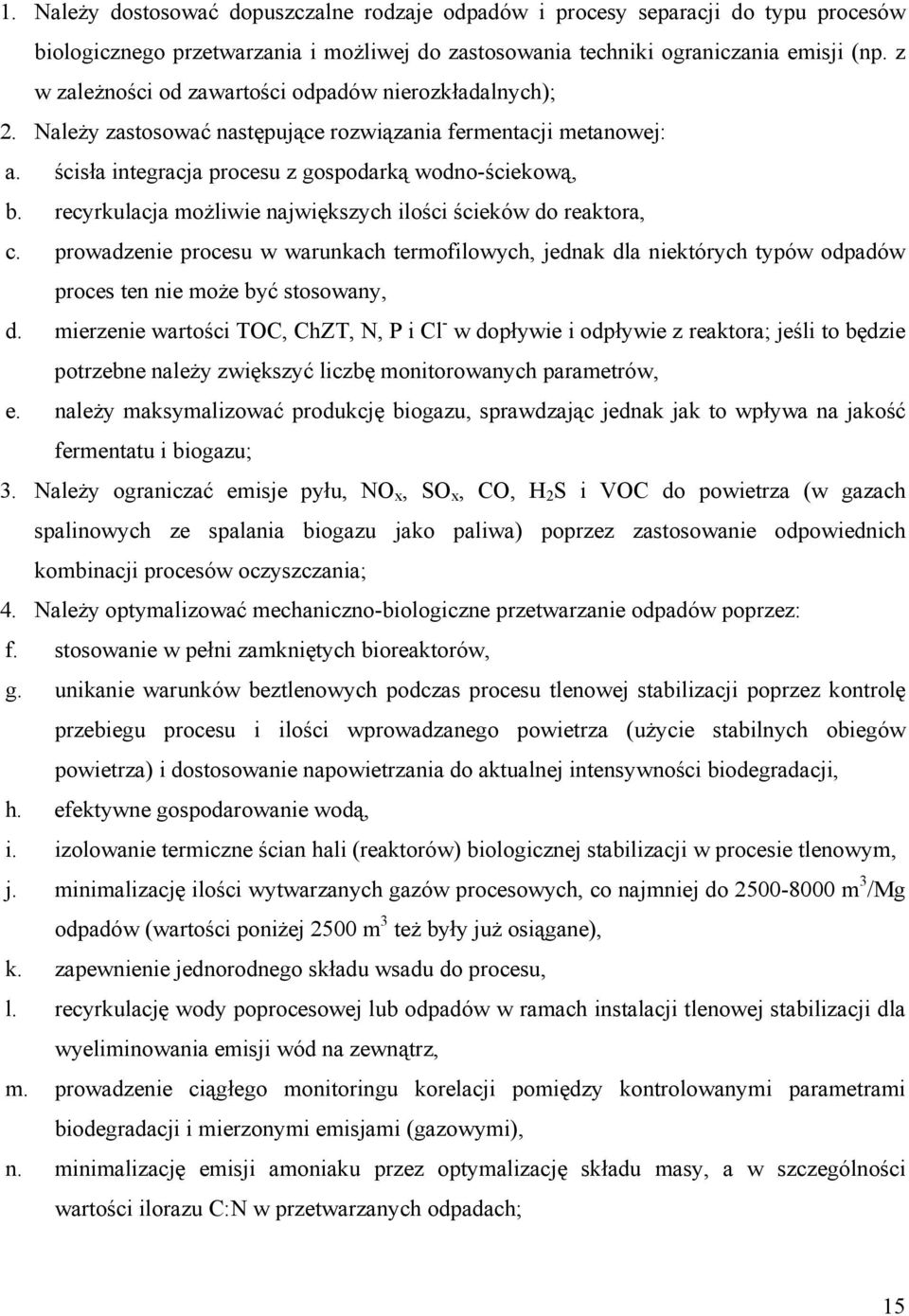 recyrkulacja mżliwie największych ilści ścieków d reaktra, c. prwadzenie prcesu w warunkach termfilwych, jednak dla niektórych typów dpadów prces ten nie mże być stswany, d.