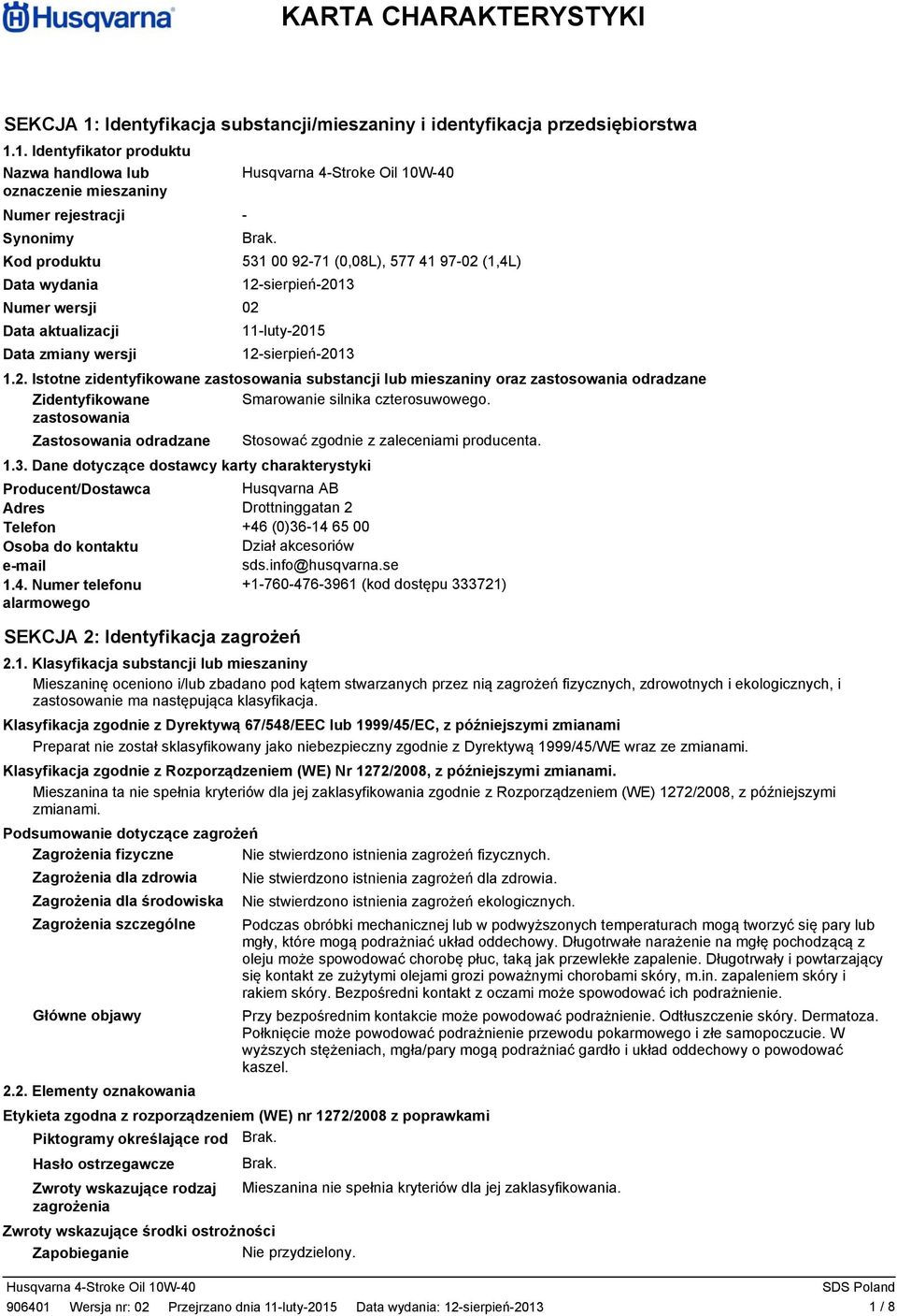 zastosowania Zastosowania odradzane Stosować zgodnie z zaleceniami producenta. 1.3.