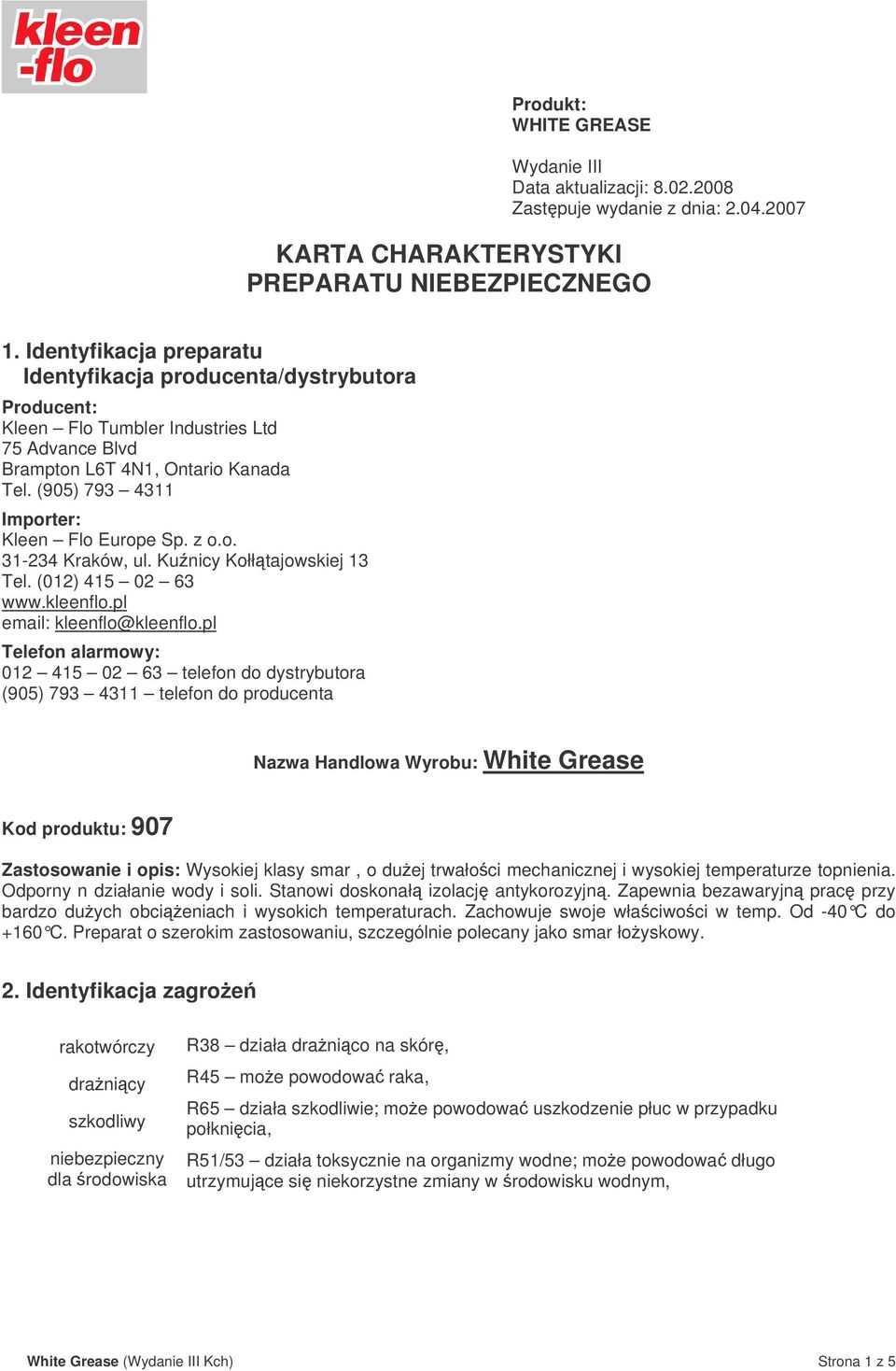 (905) 793 4311 Importer: Kleen Flo Europe Sp. z o.o. 31-234 Kraków, ul. Kunicy Kołłtajowskiej 13 Tel. (012) 415 02 63 www.kleenflo.pl email: kleenflo@kleenflo.