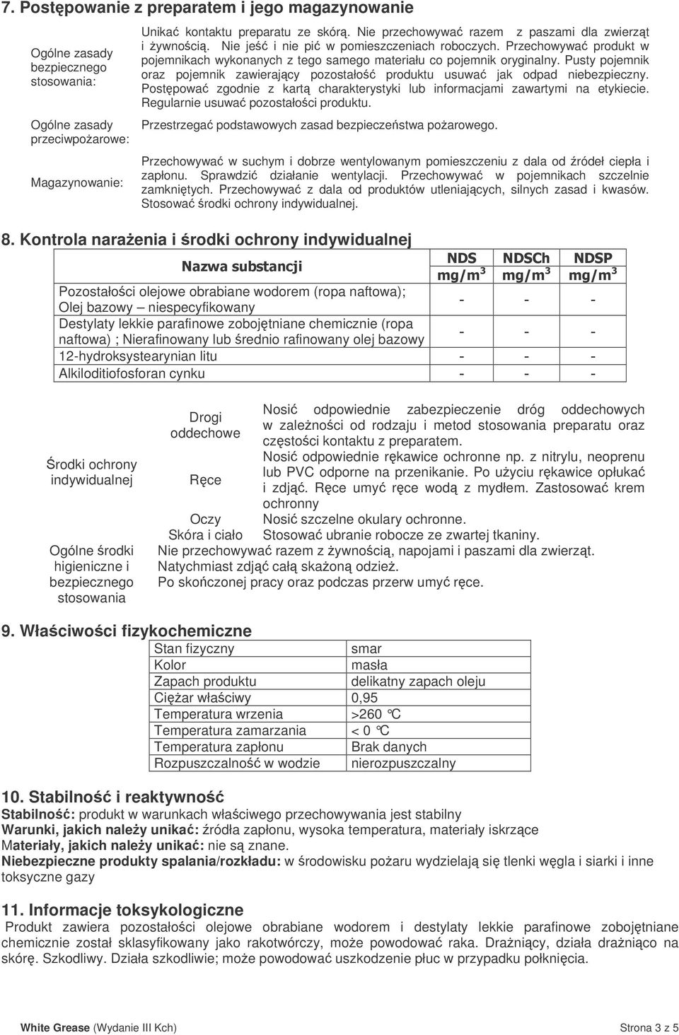 Pusty pojemnik oraz pojemnik zawierajcy pozostało produktu usuwa jak odpad niebezpieczny. Postpowa zgodnie z kart charakterystyki lub informacjami zawartymi na etykiecie.