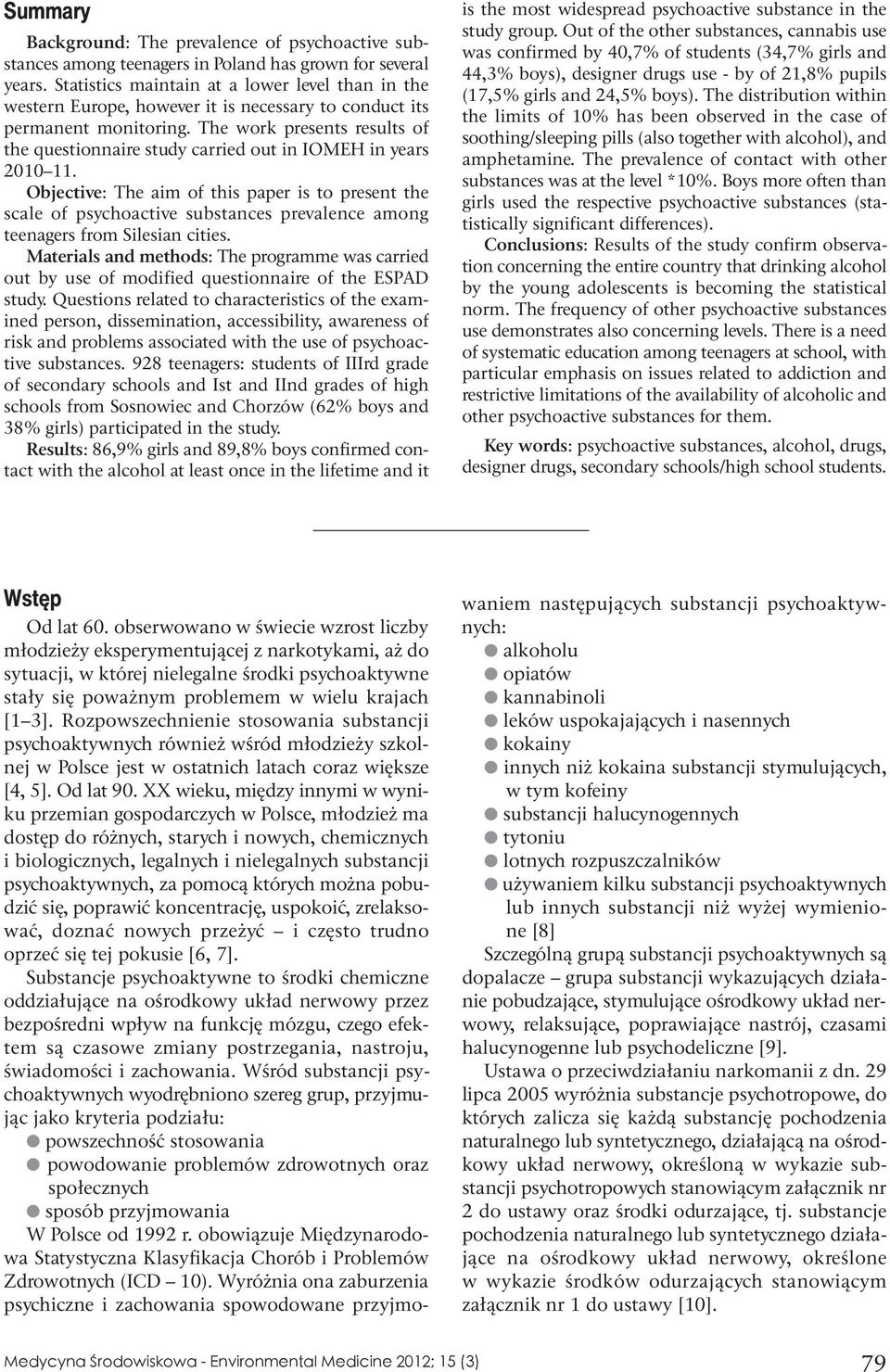 The work presents results of the questionnaire study carried out in IOMEH in years 2010 11.