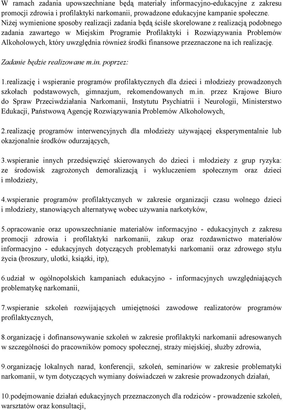 również środki finansowe przeznaczone na ich realizację. Zadanie będzie realizowane m.in. poprzez: 1.