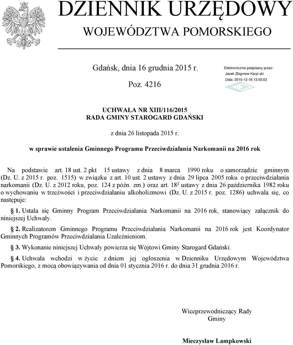 1515) w związku z art. 10 ust. 2 ustawy z dnia 29 lipca 2005 roku o przeciwdziałania narkomanii (Dz. U. z 2012 roku, poz. 124 z późn. zm.) oraz art.