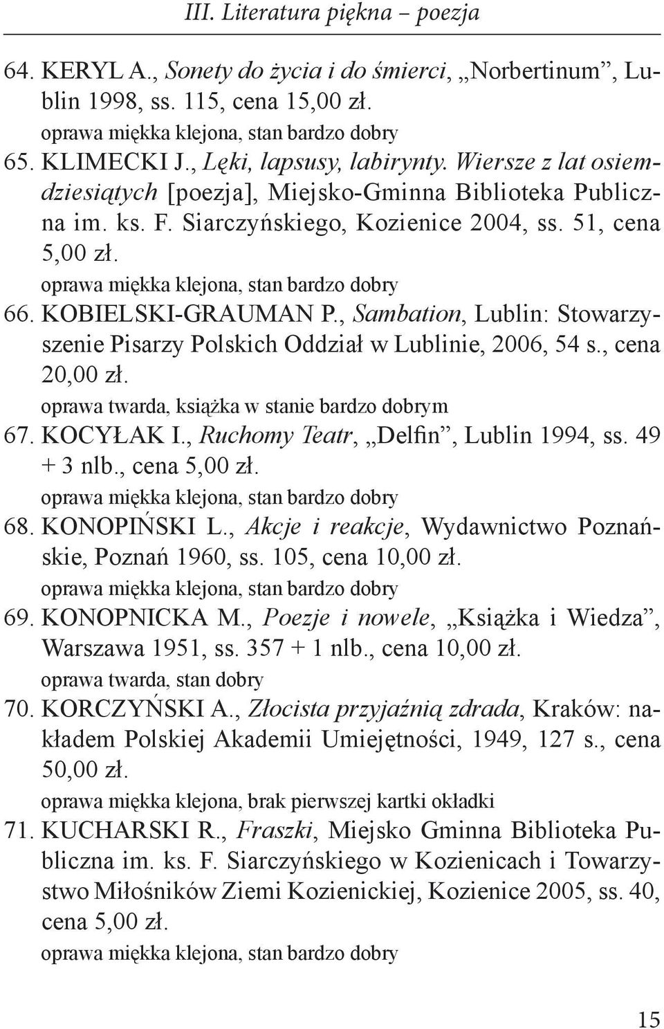 , Sambation, Lublin: Stowarzyszenie Pisarzy Polskich Oddział w Lublinie, 2006, 54 s., cena 20,00 zł. oprawa twarda, książka w stanie bardzo dobrym 67. KOCYŁAK I.