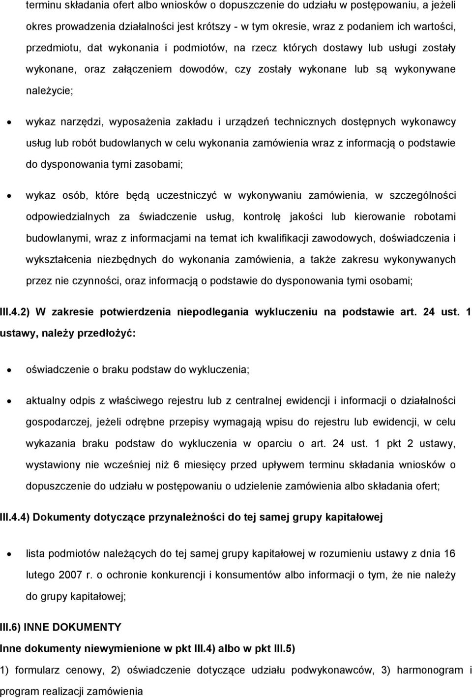 usług lub rbót budwlanych w celu wyknania zamówienia wraz z infrmacją pdstawie d dyspnwania tymi zasbami; wykaz sób, które będą uczestniczyć w wyknywaniu zamówienia, w szczególnści dpwiedzialnych za