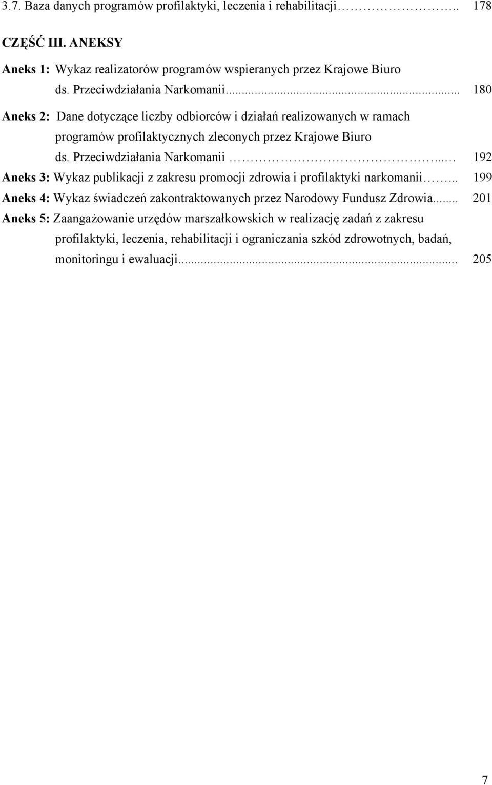 Przeciwdziałania Narkomanii... 192 Aneks 3: Wykaz publikacji z zakresu promocji zdrowia i profilaktyki narkomanii.