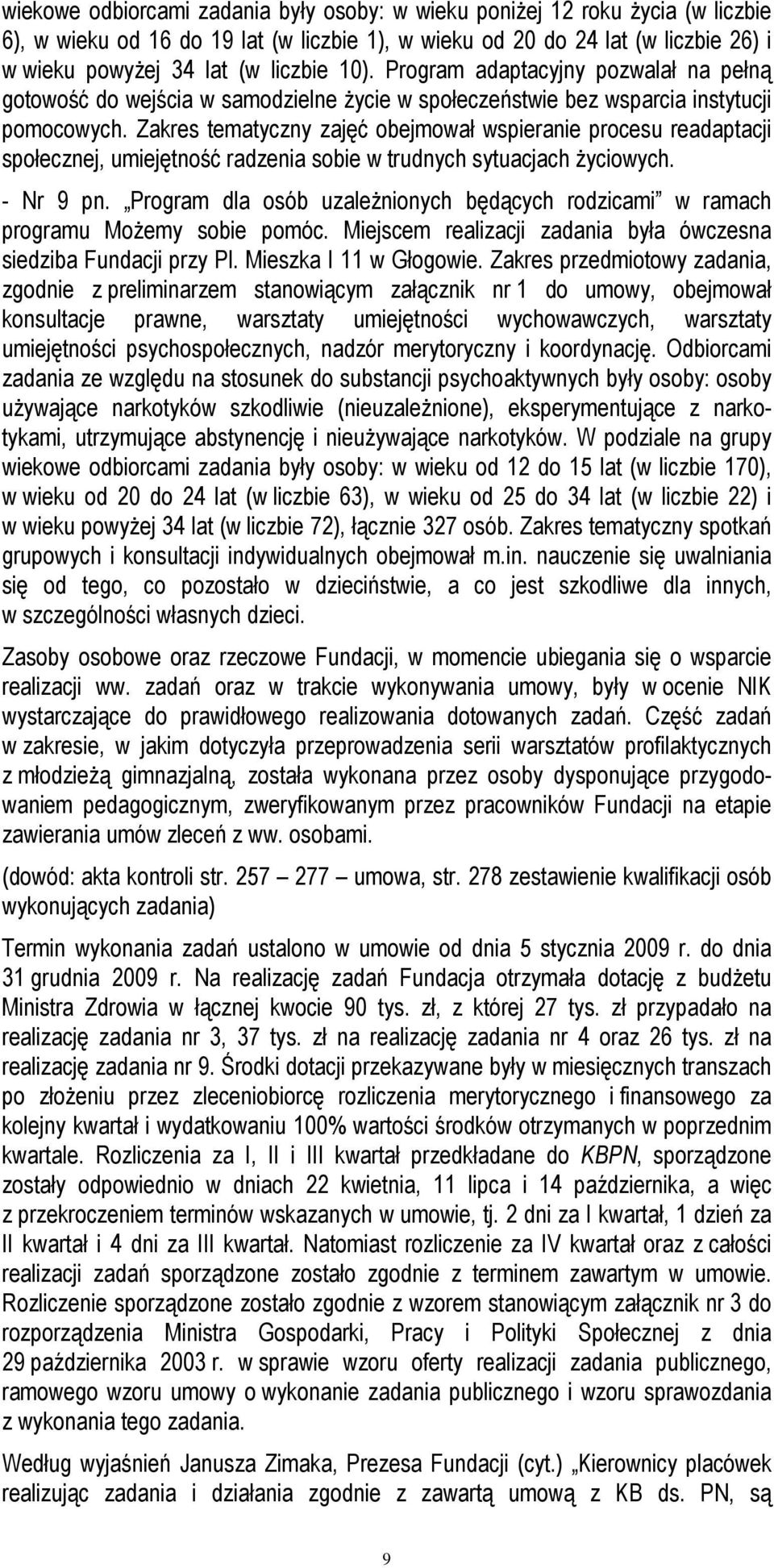 Zakres tematyczny zajęć obejmował wspieranie procesu readaptacji społecznej, umiejętność radzenia sobie w trudnych sytuacjach życiowych. - Nr 9 pn.