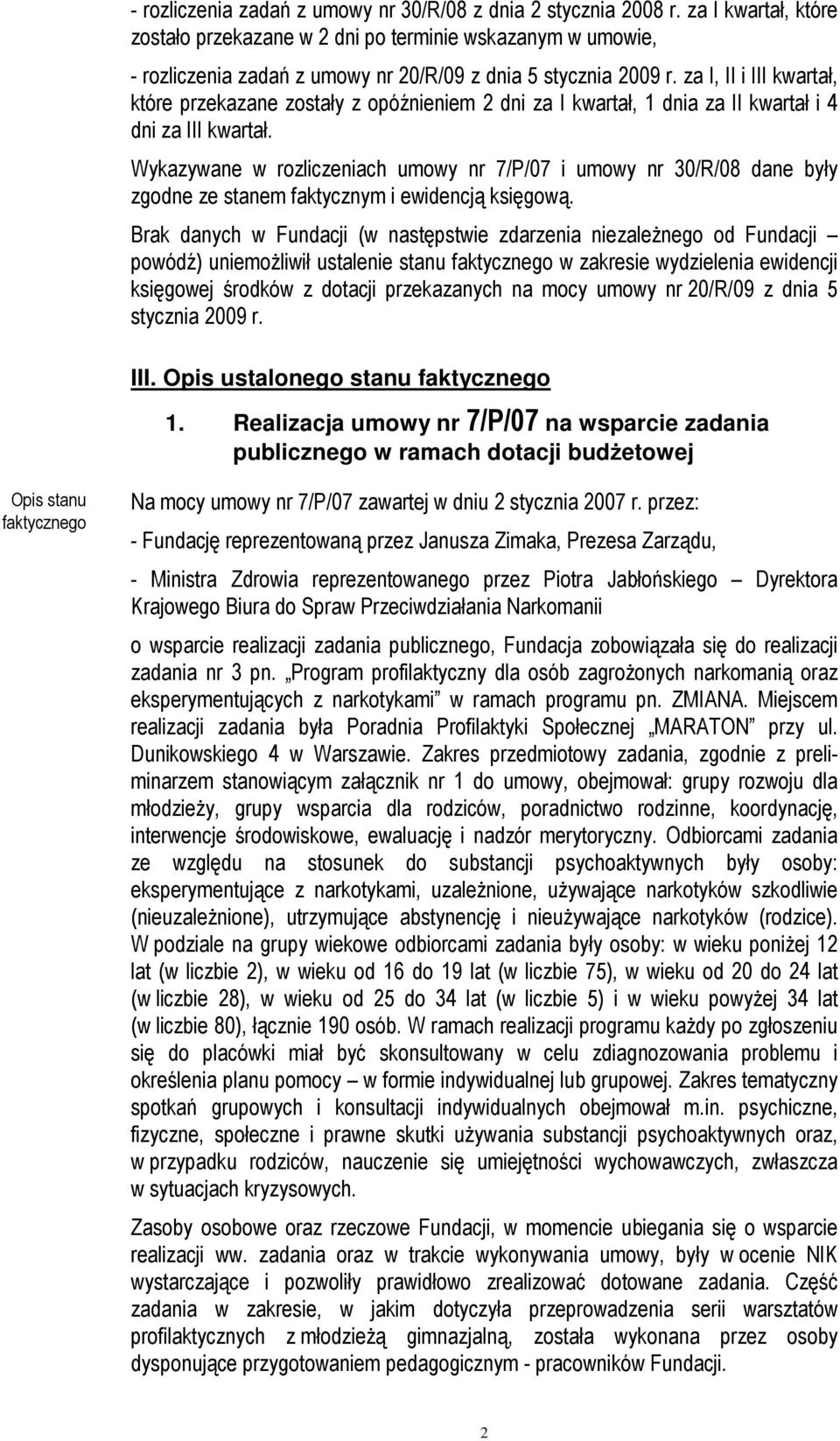 za I, II i III kwartał, które przekazane zostały z opóźnieniem 2 dni za I kwartał, 1 dnia za II kwartał i 4 dni za III kwartał.