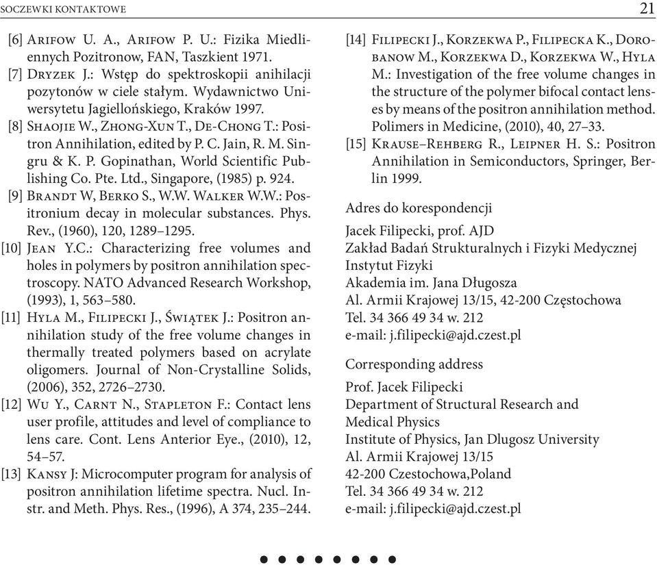 Pte. Ltd., Singapore, (1985) p. 924. [9] Brandt W, Berko S., W.W. Walker W.W.: Positronium decay in molecular substances. Phys. Rev., (1960), 120, 1289 1295. [10] Jean Y.C.