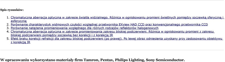 Porównanie natężenia promieniowania względnego dla różnych rodzajów reflektorów halogenowych 4. Chromatyczna aberracja optyczna w zakresie promieniowania zakresu bliskiej podczerwieni.