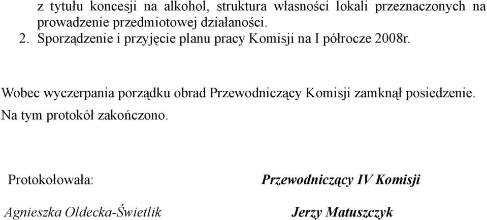 Sporządzenie i przyjęcie planu pracy Komisji na I półrocze 2008r.