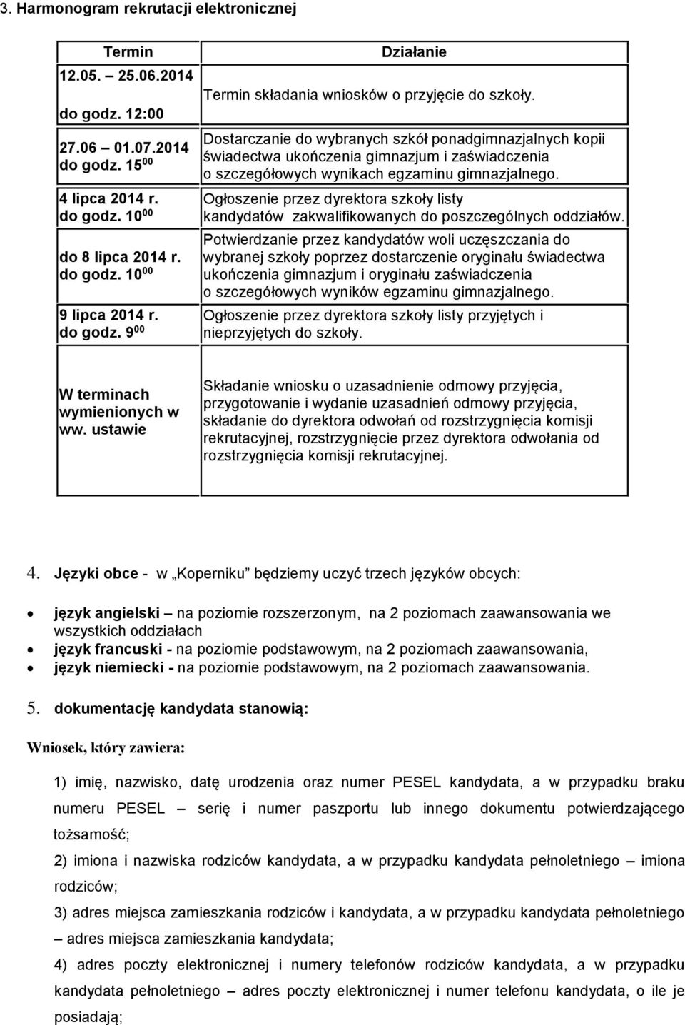 Dostarczanie do wybranych szkół ponadgimnazjalnych kopii świadectwa ukończenia gimnazjum i zaświadczenia o szczegółowych wynikach egzaminu gimnazjalnego.