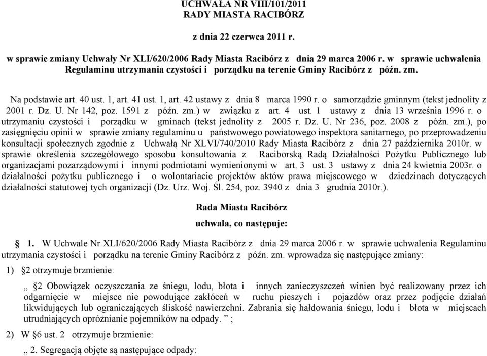 o samorządzie gminnym (tekst jednolity z 2001 r. Dz. U. Nr 142, poz. 1591 z późn. zm.) w związku z art. 4 ust. 1 ustawy z dnia 13 września 1996 r.