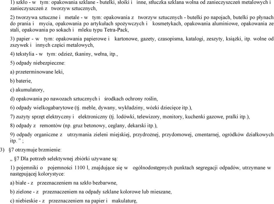 po sokach i mleku typu Tetra-Pack, 3) papier - w tym: opakowania papierowe i kartonowe, gazety, czasopisma, katalogi, zeszyty, książki, itp.