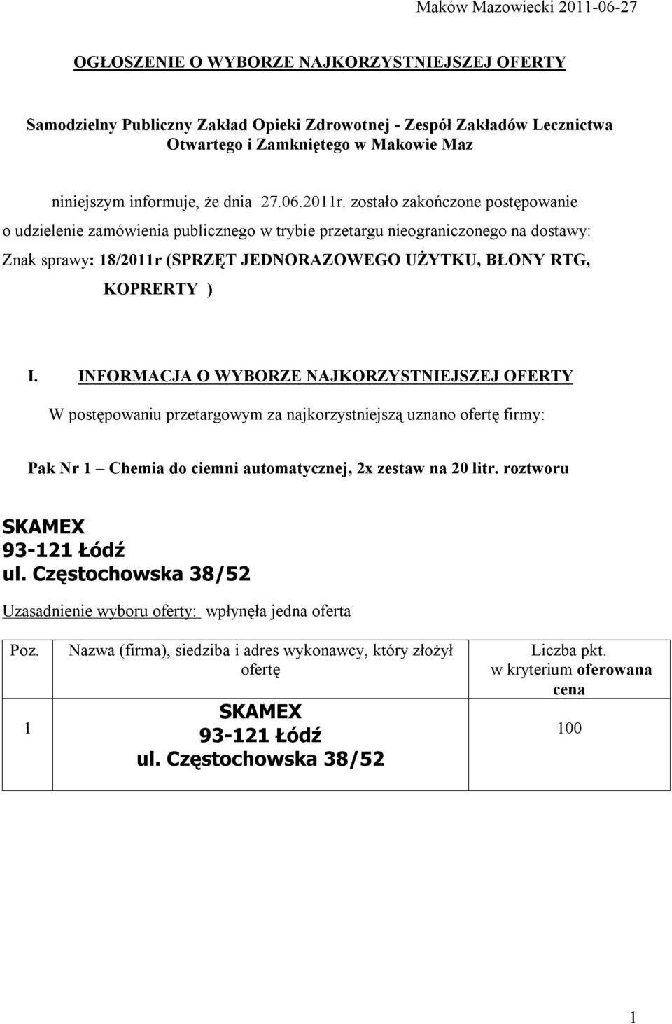 zostało zakończone postępowanie o udzielenie zamówienia publicznego w trybie przetargu nieograniczonego na dostawy: Znak sprawy: 8/20r (SPRZĘT JEDNORAZOWEGO UŻYTKU,