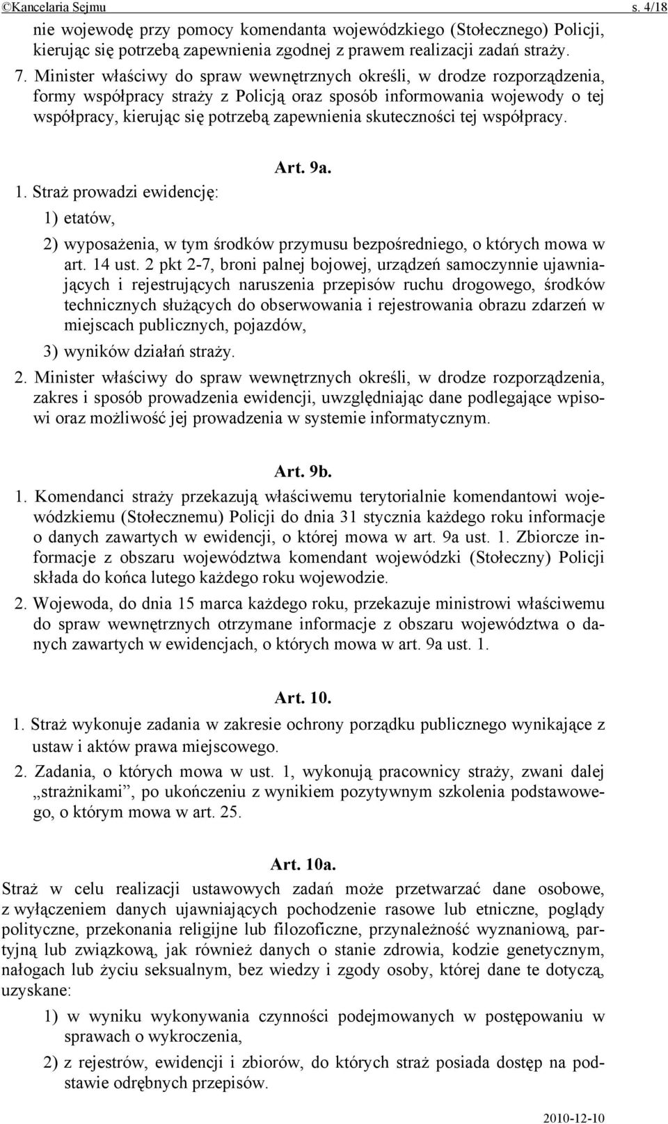 skuteczności tej współpracy. Art. 9a. 1. Straż prowadzi ewidencję: 1) etatów, 2) wyposażenia, w tym środków przymusu bezpośredniego, o których mowa w art. 14 ust.