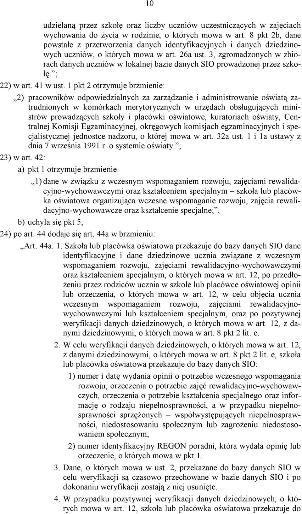 3, zgromadzonych w zbiorach danych uczniów w lokalnej bazie danych SIO prowadzonej przez szkołę. ; 22) w art. 41 w ust.