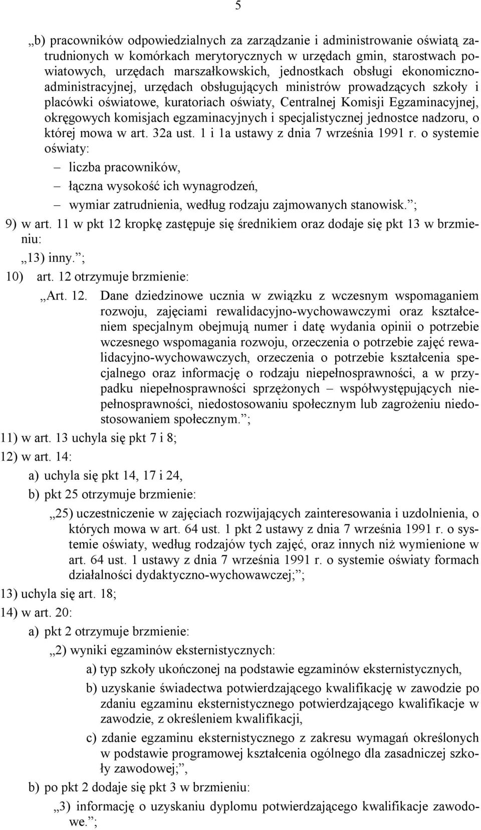 egzaminacyjnych i specjalistycznej jednostce nadzoru, o której mowa w art. 32a ust. 1 i 1a ustawy z dnia 7 września 1991 r.