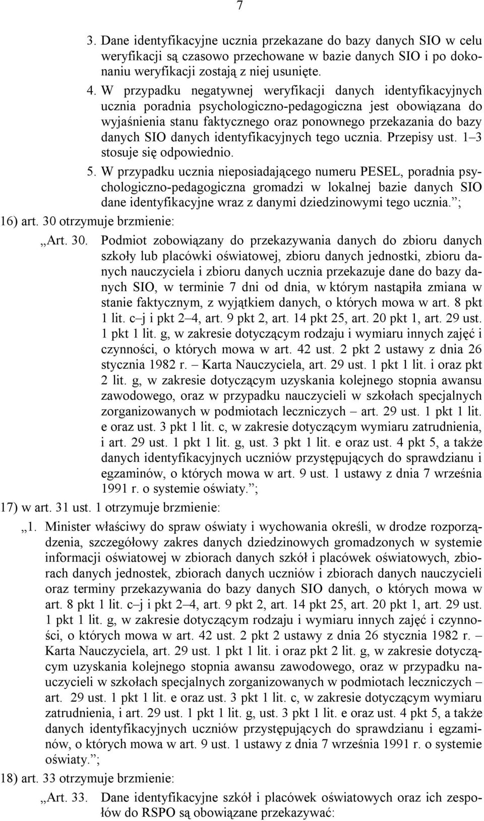 danych identyfikacyjnych tego ucznia. Przepisy ust. 1 3 stosuje się odpowiednio. 5.