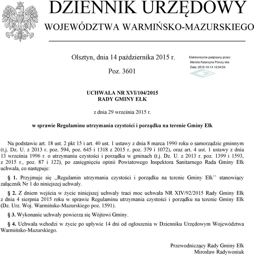 z 2013 r. poz. 594, poz. 645 i 1318 z 2015 r. poz. 379 i 1072), oraz art. 4 ust. 1 ustawy z dnia 13 września 1996 r. o utrzymaniu czystości i porządku w gminach (t.j. Dz. U. z 2013 r. poz. 1399 i 1593, z 2015 r.