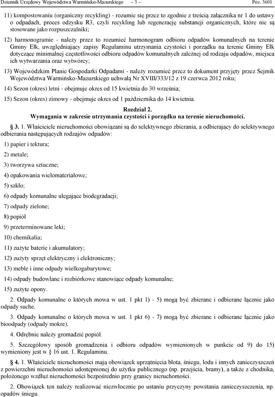 organicznych, które nie są stosowane jako rozpuszczalniki; 12) harmonogramie - należy przez to rozumieć harmonogram odbioru odpadów komunalnych na terenie Gminy Ełk, uwzględniający zapisy Regulaminu