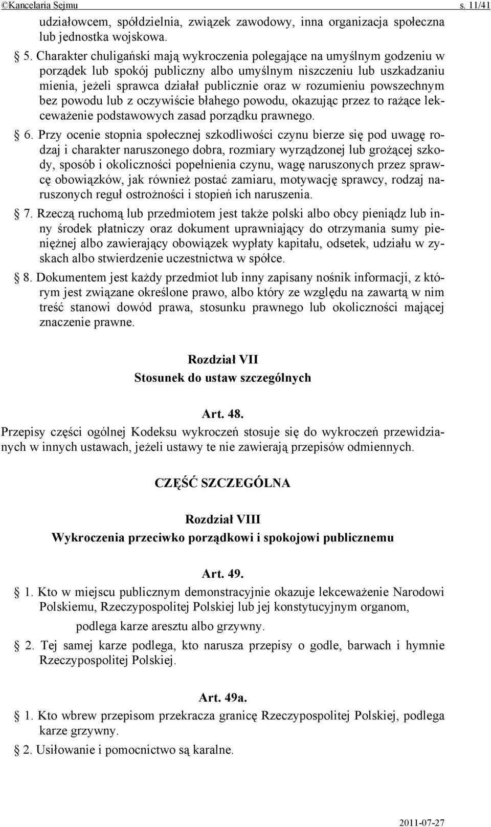 rozumieniu powszechnym bez powodu lub z oczywiście błahego powodu, okazując przez to rażące lekceważenie podstawowych zasad porządku prawnego. 6.