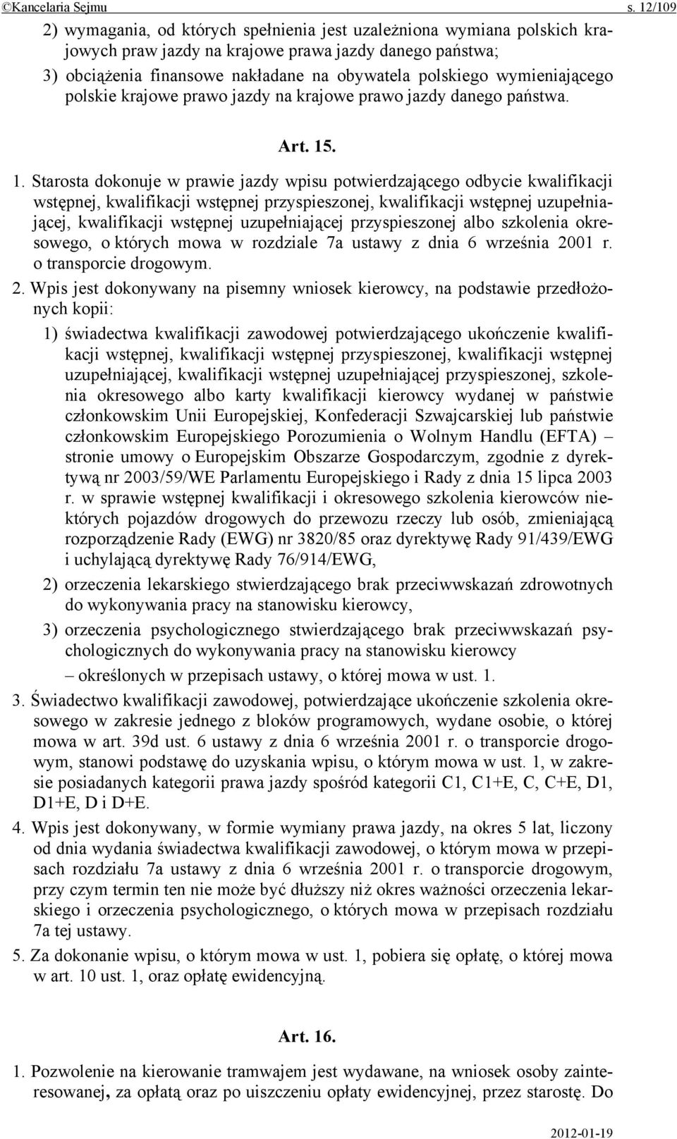 wymieniającego polskie krajowe prawo jazdy na krajowe prawo jazdy danego państwa. Art. 15