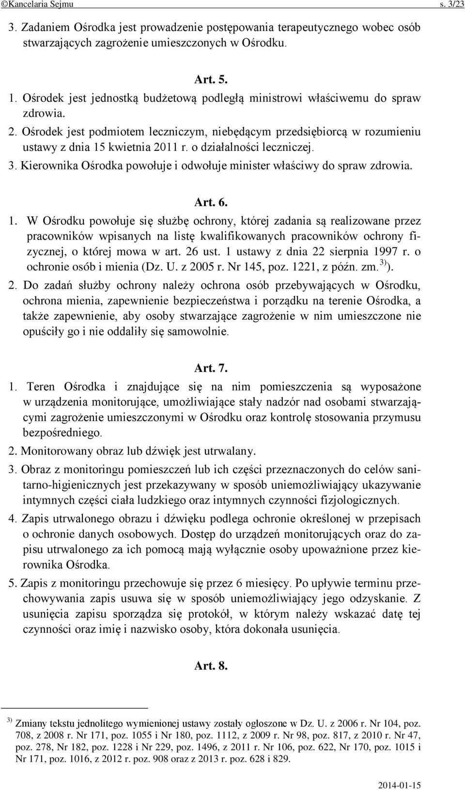 o działalności leczniczej. 3. Kierownika Ośrodka powołuje i odwołuje minister właściwy do spraw zdrowia. Art. 6. 1.