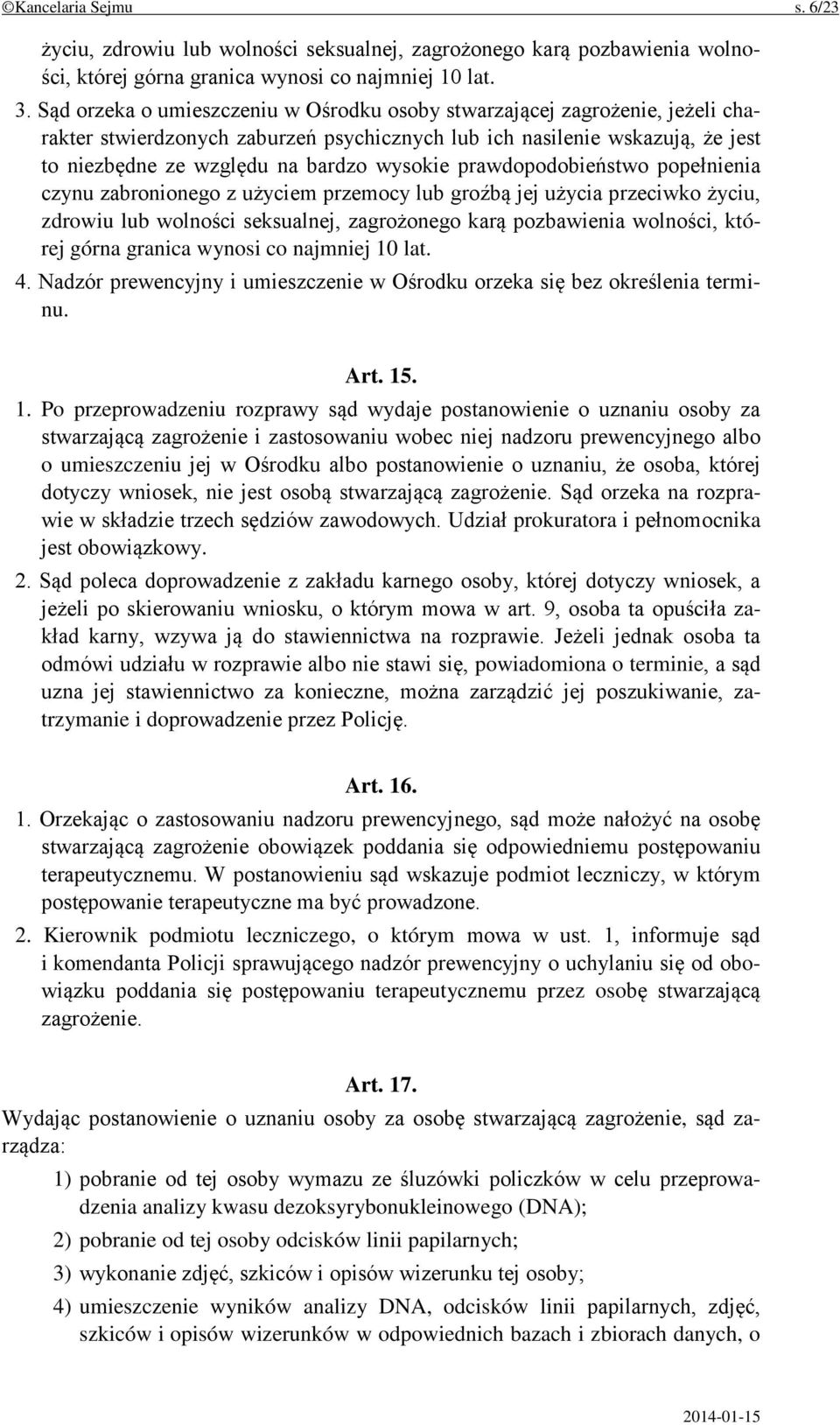 prawdopodobieństwo popełnienia czynu zabronionego z użyciem przemocy lub groźbą jej użycia przeciwko życiu, zdrowiu lub wolności seksualnej, zagrożonego karą pozbawienia wolności, której górna