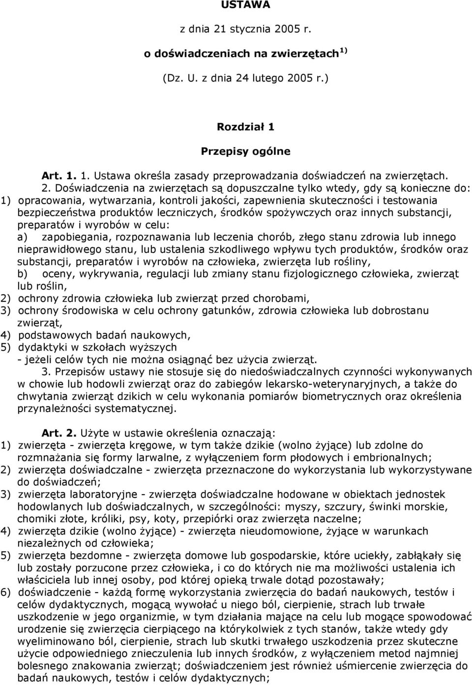 leczniczych, środków spoŝywczych oraz innych substancji, preparatów i wyrobów w celu: a) zapobiegania, rozpoznawania lub leczenia chorób, złego stanu zdrowia lub innego nieprawidłowego stanu, lub